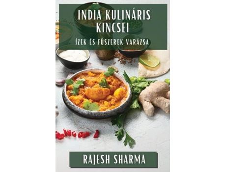 Livro India Kulináris Kincsei Ízek és Fuszerek Varázsa de Rajesh Sharma (Inglês)