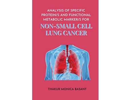 Livro Analysis of Specific Protein S and Functional Metabolic Marker S for Non Small Cell Lung de Thakur Monica Basant (Inglês)