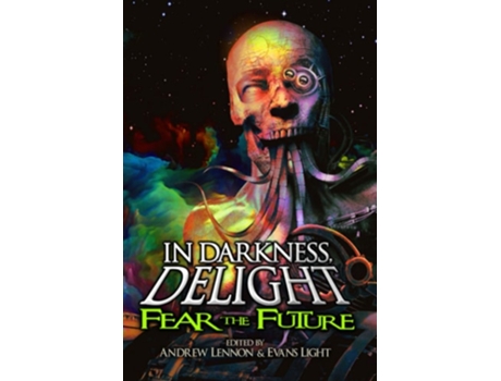 Livro In Darkness, Delight Fear The Future De Penn Jillette, Lisa Morton Et Al. (inglês)