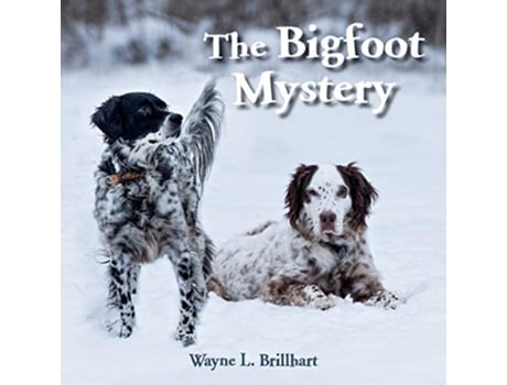 Livro The Bigfoot Mystery A Rusty and Purdy Backyard Bird Adventure de Wayne L Brillhart (Inglês)