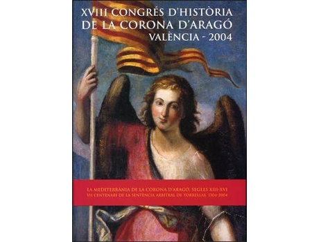 Livro Actes del XVIII Congrés d'Història de la Corona d'Aragó : la Mediterrània de la Corona d'Aragó (ss. XIII-XVI) & setè centenari de la sentència arbitral de Torrellas (1304-2004) de Congrés D'Història De La Corona D'Aragó (Espanhol)