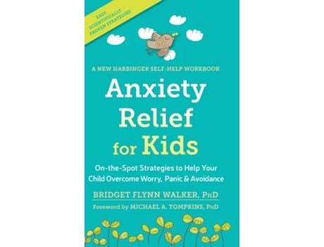 Livro Anxiety Relief For Kids On-the-spot Strategies To Help Your Child Overcome Worry, Panic, And Avoidanc De Bridget Walker Phd (inglês)