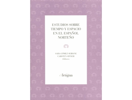 Livro Estudios Sobre Tiempo Espacio En El Español Norteño de Sara Gomez Seibane (Espanhol)