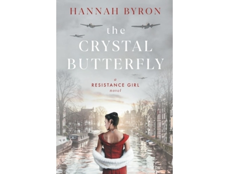 Livro The Crystal Butterfly A Gripping Dutch Resistance Saga of World War 2 de Hannah Byron (Inglês)
