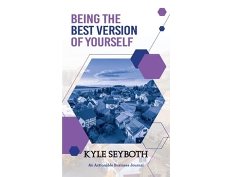 Livro Being The Best Version Of Yourself Live To Your Fullest Potential As A Real Estate Agent De Kyle Seyboth (inglês - Capa Dura)
