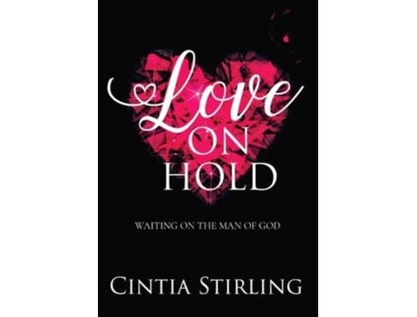 Livro Love On Hold Waiting On The Man Of God De Stirling, Cintia Et Al. (inglês)