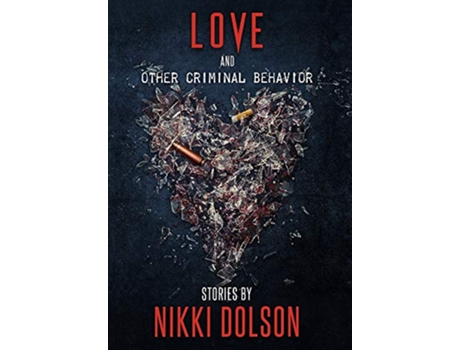 Livro Love and Other Criminal Behavior de Nikki Dolson (Inglês - Capa Dura)