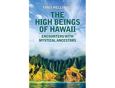 Livro The High Beings of Hawaii Encounters with mystical ancestors de Tanis Helliwell (Inglês)