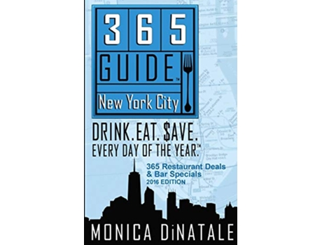 Livro 365 Guide New York City Drink Eat Save Every Day of the Year A Guide to New York City Restaurants and Bars de Monica DiNatale (Inglês)