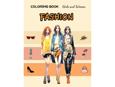 Livro Fashion Coloring Book - Girls and Women fashion coloring book for Teens, Girls and Women, relieving stress de Edward ONWOOJOO LEE (Inglês)