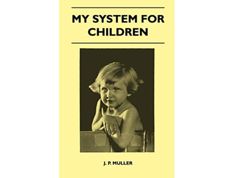 Livro My System For Children de J P Muller (Inglês)