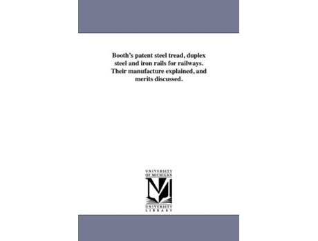 Livro Booths Patent Steel Tread, Duplex Steel And Iron Rails For Railways. Their Manufacture Explained, And Merits Discussed. De J L Booth (inglês)