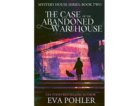 Livro The Case of the Abandoned Warehouse de Eva Pohler (Inglês)