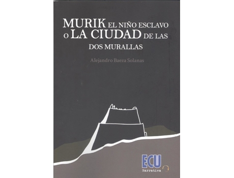Livro Murik El Niño Esclavo O La Ciudad De Las Dos Murallas de Alejandro Baeza Solanas (Espanhol)