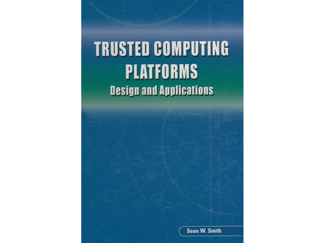 Livro Trusted Computing Platforms Design And Applications De Sean W Smith (inglês)