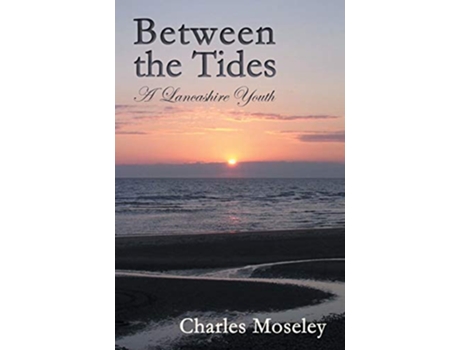 Livro Between the Tides A Lancashire Youth de Charles Moseley (Inglês)