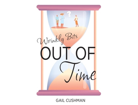 Livro Out Of Time A Wrinkly Bits Senior Hijinks Romance De Gail Cushman (inglês)