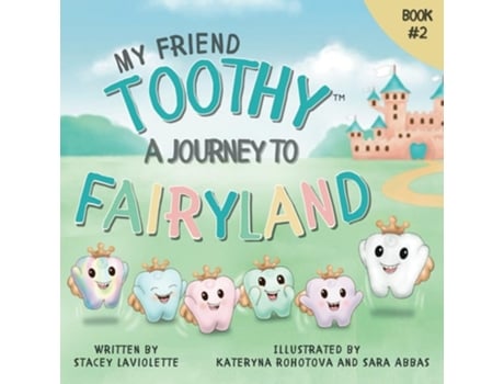 Livro My Friend Toothy A Journey to Fairyland Book 2 de Stacey Laviolette e Stacey Gittens (Inglês)
