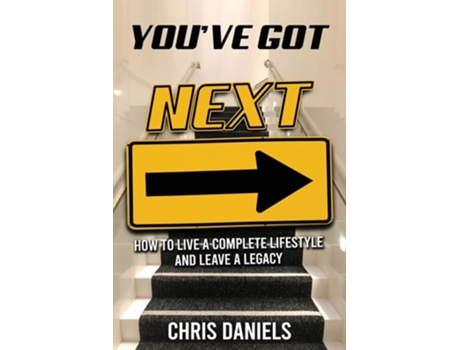 Livro Youve Got Next - How To Live A Complete Lifestyle And Leave A Legacy De Chris Daniels (inglês)
