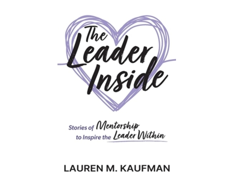 Livro The Leader Inside Stories of Mentorship to Inspire the Leader Within de Lauren M Kaufman (Inglês)