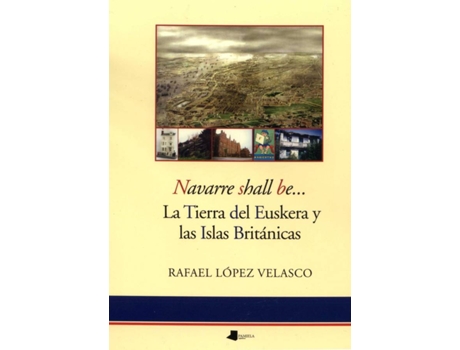 Livro Navarre Shall Be... Tierra Del Euskera Y Las Islas Brita de Rafael Lopez Velasco (Español)