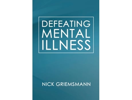 Livro Defeating Mental Illness de Nick Griemsmann (Inglês)
