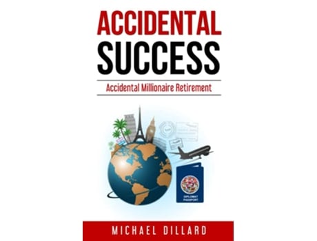 Livro Accidental Success Accidental Millionaire Retirement de Michael A Dillard (Inglês)