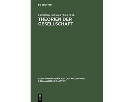 Livro Theorien der Gesellschaft Lehr Und Handbücher der Kultur Und Sozialwissenschaften German Edition de Carsten Lahusen Christian / Stark (Alemão - Capa Dura)