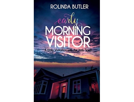 Livro Early Morning Visitor A Daily Visitation With The Holy Spirit De Rolinda Butler (inglês)