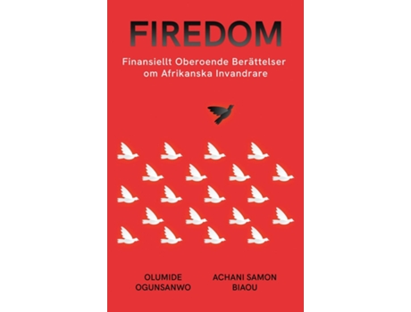 Livro Firedom Finansiellt Oberoende Berättelser Om Afrikanska Invandrare de Olumide Ogunsanwo (Inglês)