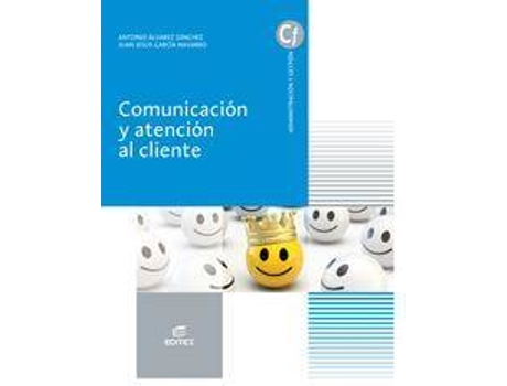 Livro Comunicación y atención al cliente de Antonio Alvarez Sánchez, Juan Jesús García Navarro, Ilustrado por 123Rf, Ilustrado por Getty Images, Ilustrado por Editex (Espanhol)