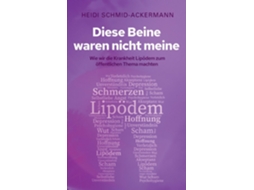 Livro Diese Beine waren nicht meineWie wir die Krankheit Lipödem zum öffentlichen Thema machten de Heidi Schmid-Ackermann (Inglês)
