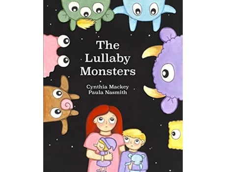 Livro The Lullaby Monsters A Night Time Adventure de Cynthia Mackey (Inglês)