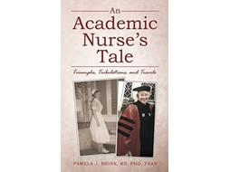 Livro An Academic Nurses Tale De Pamela J Brink Phd Faan Rn (inglês - Capa Dura)