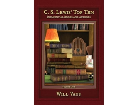Livro C.s. Lewis Top Ten Influential Books And Authors, Volume One De Will Vaus (inglês)