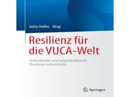 Livro Resilienz für die VUCA-Welt Individuelle und organisationale Resilienz entwickeln de Springer Nature BV (Alemão)