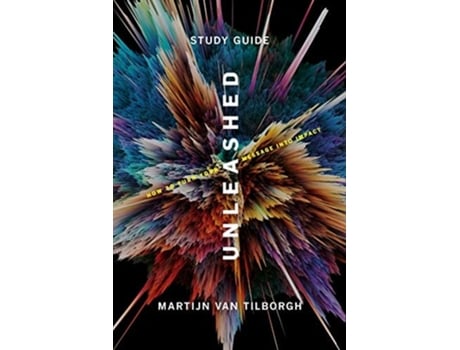 Livro Unleashed - Study Guide How To Turn Your Message Into Impact De Martijn Van Tilborgh (inglês)
