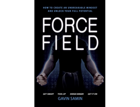 Livro Force Field How to create an unbreakable mindset and unlock your full potential de Gavin J Samin (Inglês)