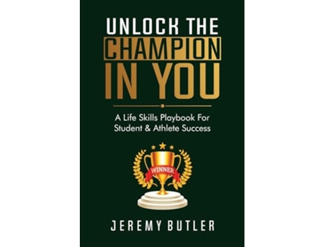 Livro Unlock The Champion In You A Life Skills Playbook For Student amp Athlete Success de Jeremy Butler (Inglês)