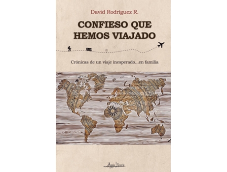 Livro Confieso que hemos viajado Crónicas de un viaje inesperado...en familia de David Rodríguez R (Inglês)