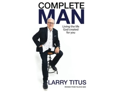 Livro Complete Man Living the Life God Created for You de Larry Titus (Inglês)