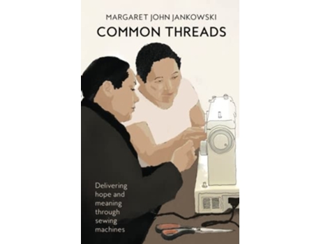 Livro Common Threads Delivering hope and meaning through sewing machines de Margaret John Jankowski (Inglês)