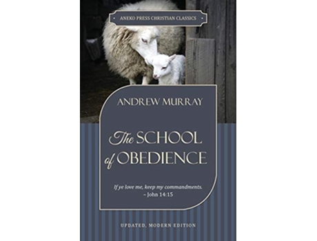 Livro The School Of Obedience If Ye Love Me, Keep My Commandments - John 1415 De Andrew Murray (inglês)