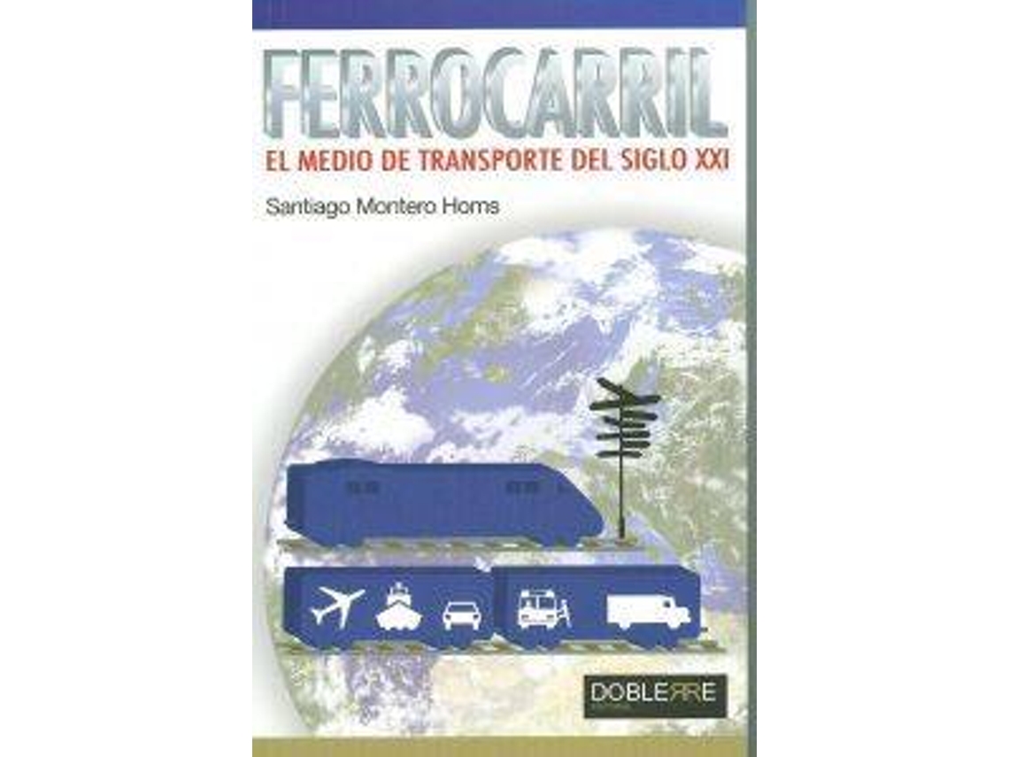 Livro Ferrocarril, El Medio De Transporte Del Siglo Xxi de Santiago Montero (Espanhol)