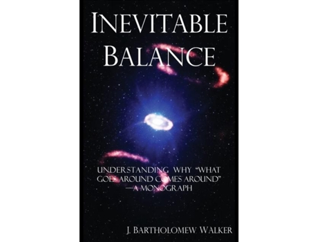 Livro Inevitable Balance Understanding Why Quotwhat Comes Around Goes Aroundquot -a Monograph De Walker, J Bartholomew Et Al. (inglês)