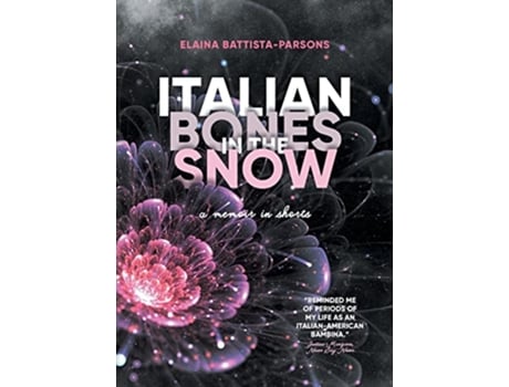 Livro Italian Bones in the Snow A Memoir in Shorts de Elaina BattistaParsons (Inglês)
