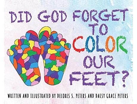 Livro Did God Forget to Color Our Feet de Delores S Peters e Daisy Grace Peters (Inglês - Capa Dura)