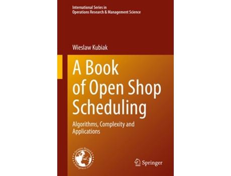 Livro A Book Of Open Shop Scheduling De Wieslaw Kubiak (inglês - Capa Dura)