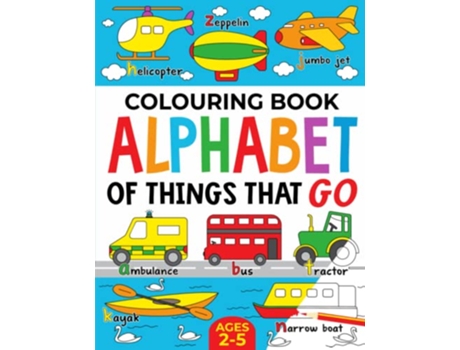 Livro Colouring Book Alphabet of Things That Go UK edition Ages 25 Alphabet Colour and Learn Ages 25 de FairyWren Publishing (Inglês)