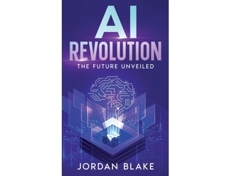 Livro AI Revolution The Future Unveiled de Jordan Blake (Inglês)